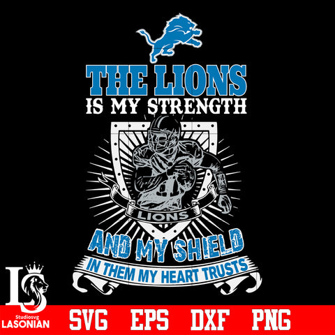 The Detroit Lions Is My Strength and My Shield In Them My Heart Trusts svg eps dxf png file
