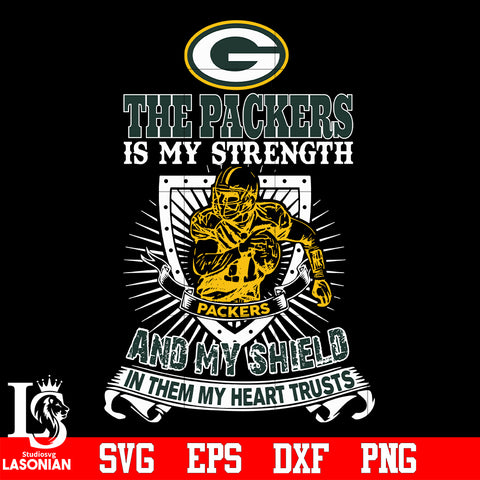The Green Bay Packers Is My Strength and My Shield In Them My Heart Trusts svg eps dxf png file