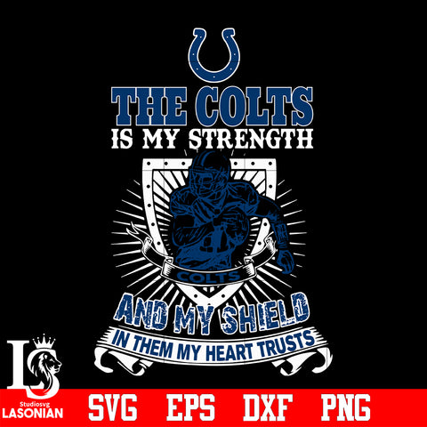 The Indianapolis Colts Is My Strength and My Shield In Them My Heart Trusts svg eps dxf png file