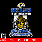 The Los Angeles Rams Is My Strength and My Shield In Them My Heart Trusts svg eps dxf png file