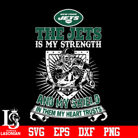 The New York Jets Is My Strength and My Shield In Them My Heart Trusts svg eps dxf png file