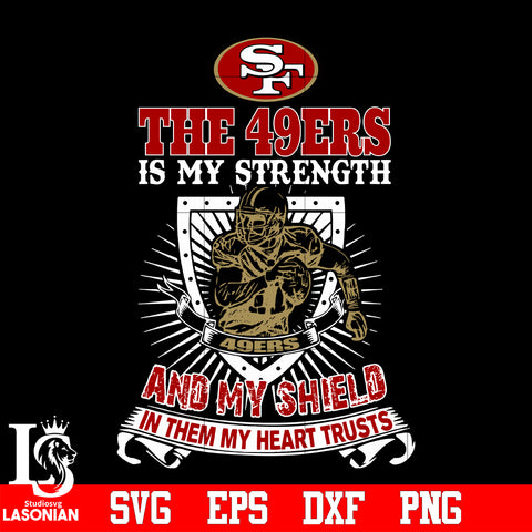 The San Francisco 49ers Is My Strength and My Shield In Them My Heart Trusts svg eps dxf png file