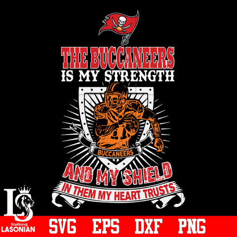 The Tampa Bay Buccaneers Is My Strength and My Shield In Them My Heart Trusts svg eps dxf png file