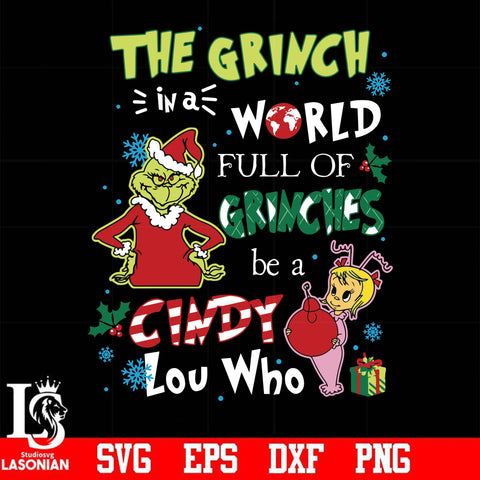 The grinch in a world full of grinches be a cindy lou who svg, png, dxf, eps digital file