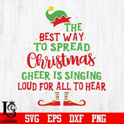 The best way to spread Christmas cheer is singing luod for all to hear svg, png, dxf, eps digital file