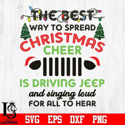 The best way to spread christmas cheer is driving jeep and singing loud for all to hear svg, png, dxf, eps digital file