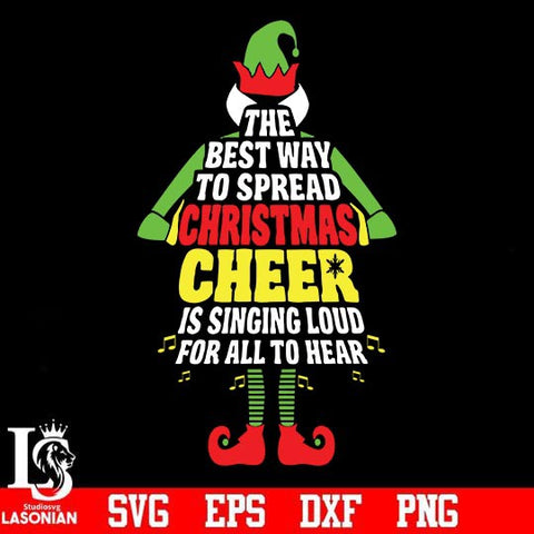 The best way to spread christmas cheer is singing loud for all to hear svg, png, dxf, eps digital file