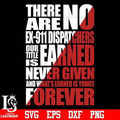 There are no ex-911 dispatchers our title is earned... forever svg eps dxf png file