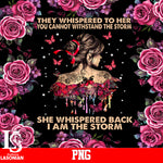 They whispered To her You cannot withstand The storm She Whispered back I'm The Storm PNG file