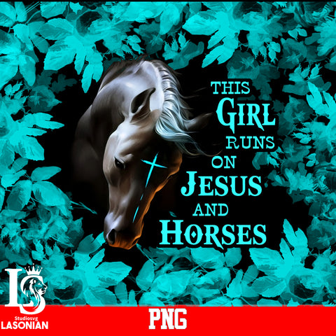 This Girl Runs On Jesus And Horses Png file