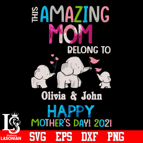 This amazing mom belong to olivia & john happy moher's day 2021 svg eps dxf png file
