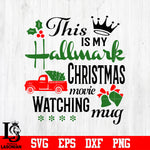 This is my hallmark christmas movie watching mug svg eps dxf png file