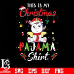 This is my Christmas pajama shirt Unicorn svg, png, dxf, eps digital file
