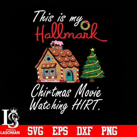 This is my hallmark christmas movie watching hirt svg, png, dxf, eps digital file