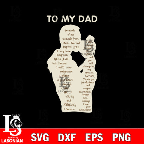 To My Dad Of Me Is Made From What I Learned From You Svg Dxf Eps Png file