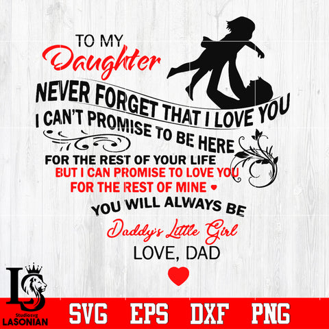 To my daughter never forget that i love youI can't promise to be here Svg Dxf Eps Png file