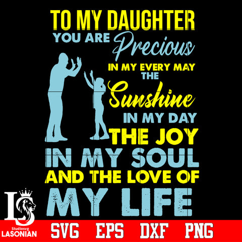 To my daughter you are Precious in every may the sunshine Svg Dxf Eps Png file