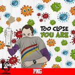 Too Close You Are PNG file