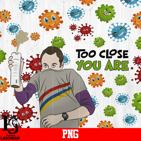 Too Close You Are PNG file