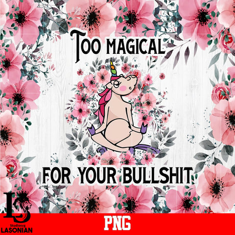 Too Magical For Your Bullshit PNG file