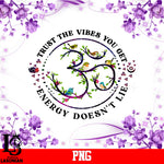 Trust The Vibes You Get Energy Doesn't Lie PNg file