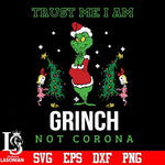 Trust me i am grinch not corona svg, png, dxf, eps digital file