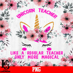 Unicorn Teacher Like A Regular Teacher Only More Magical PNG file