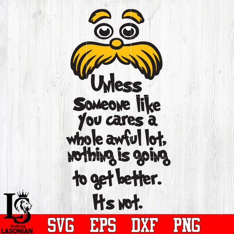 Unless someone like you cares a whole awful lot , nothing is going , to get better Svg Dxf Eps Png file