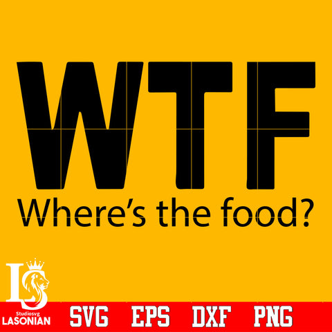 WTF where's the food Svg Dxf Eps Png file