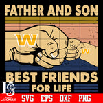 Washington Football Team Father and son best friends for life Svg Dxf Eps Png file