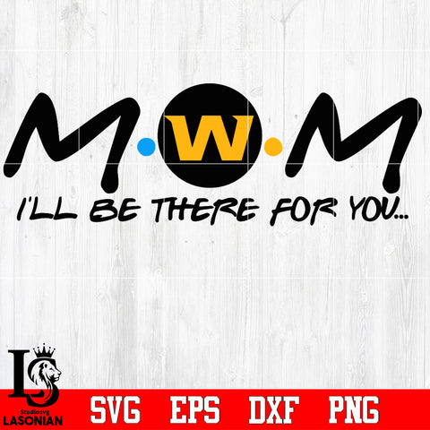 Washington Football Team Mom I'll be there for you Svg Dxf Eps Png file