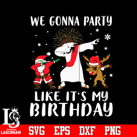 We Gonna Party, Christmas Svg, Christmas Gifts, Santa Clause Svg Dxf Eps Png file