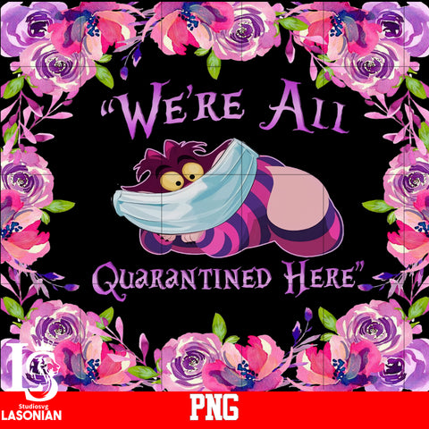 We're All Quarantined Here PNG file