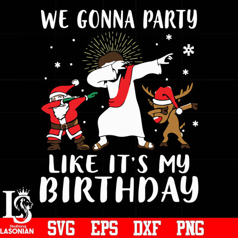 We gonna party like It's my birthday svg, png, dxf, eps digital file