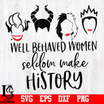 Well behaved women seldom make history, Disney villain, Ursula, Maleficent, Evil queen, Funny, Disney, Quote svg,eps,dxf,png file