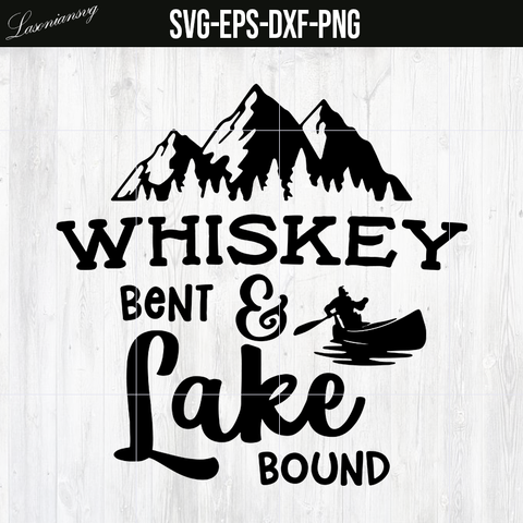 Whiskey Bent Svg Lake Bound Instant Download Life is Better On The Lake Svg Wildlife Happy Camper