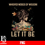 Whisper Words Of Wisdom Let It Be PNG file