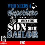Who Needs A Superhero When Your Son Is A Salor PNG file