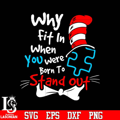 Why Fit In When You Were Born To Stand Out svg eps dxf png file