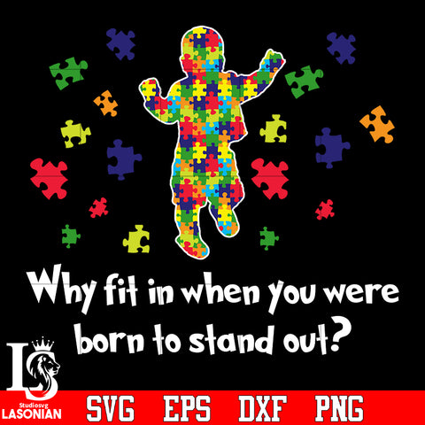Why fit in when you were born to stand out svg eps dxf png file