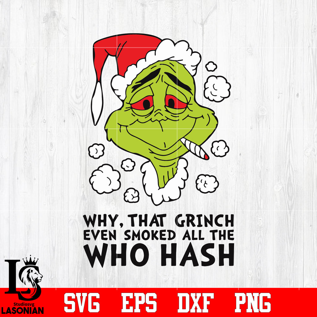https://www.lasoniansvg.com/cdn/shop/products/Why_that_grinch_even_smoked_all_the_who_hash_svg_eps_dxf_png_file_be6ff3d0-792e-4bea-b2ce-3b65bef13d28_1024x1024.jpg?v=1607949647