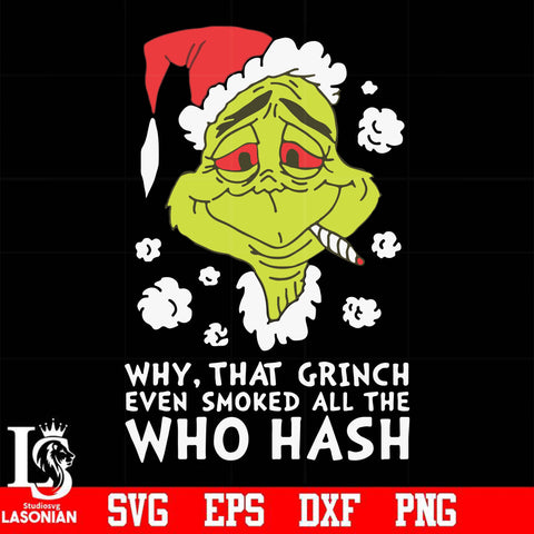 Why that Grinch even smoked all the who hash svg, png, dxf, eps digital file
