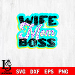 Wife Mom Boss  svg dxf eps png file