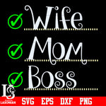 Wife, Mom, Boss svg eps dxf png file
