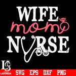 Wife mom nurse svg eps dxf png file