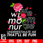 Wife mom nurse underestimate me that'll be fun svg eps dxf png file
