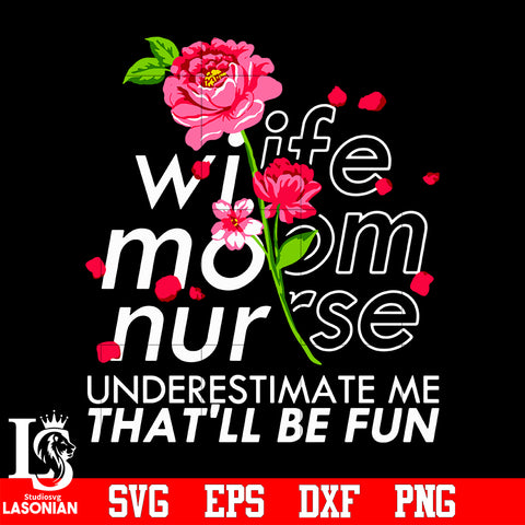 Wife mom nurse underestimate me that'll be fun svg eps dxf png file