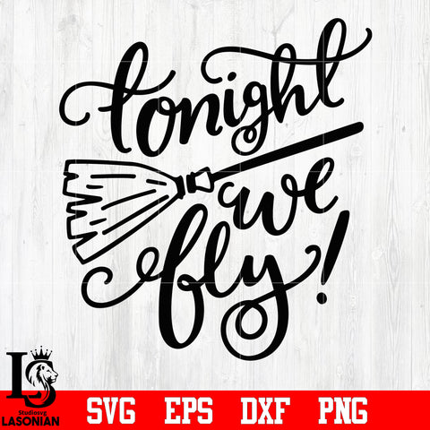 Witch ,Tonight We Fly svg eps dxf png file
