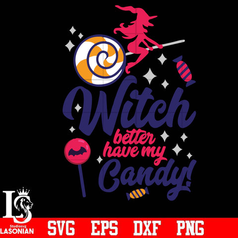 Witch better have my candy svg, halloween svg, png, dxf, eps digital file