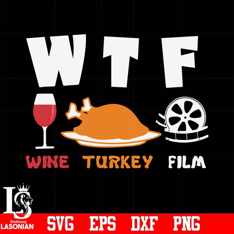 Wtf wine turkey film svg, wine svg, turkey svg, film svg, png, dxf, eps digital file